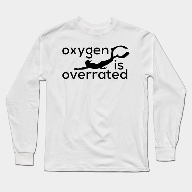 Freediving, scuba, Oxygen is overrated Long Sleeve T-Shirt by Akman